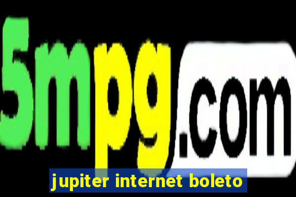 jupiter internet boleto